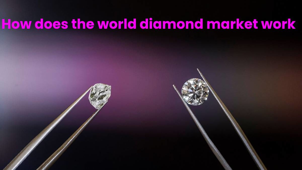 How does the world diamond market work