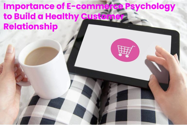 Importance of E-commerce Psychology: Customer Relationship