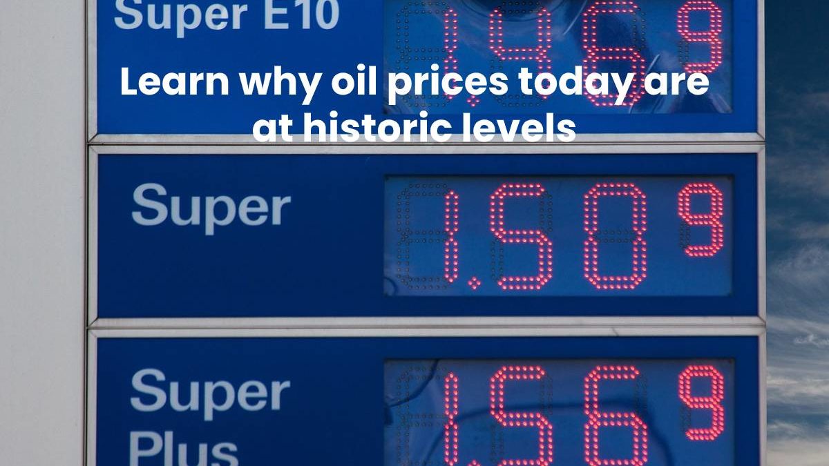 Learn why oil prices today are at historic levels