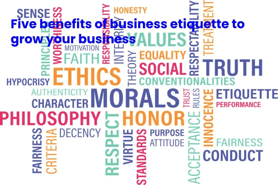 Five-benefits-of-business-etiquette-to-grow-your-business Five-benefits-of-business-etiquette-to-grow-your-business