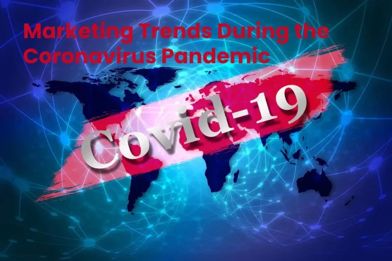 Coronavirus Pandemic – Marketing Trends During COVID-19
