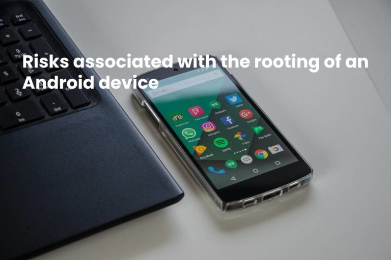 Risks Associated With the Rooting of an Android Device 2024