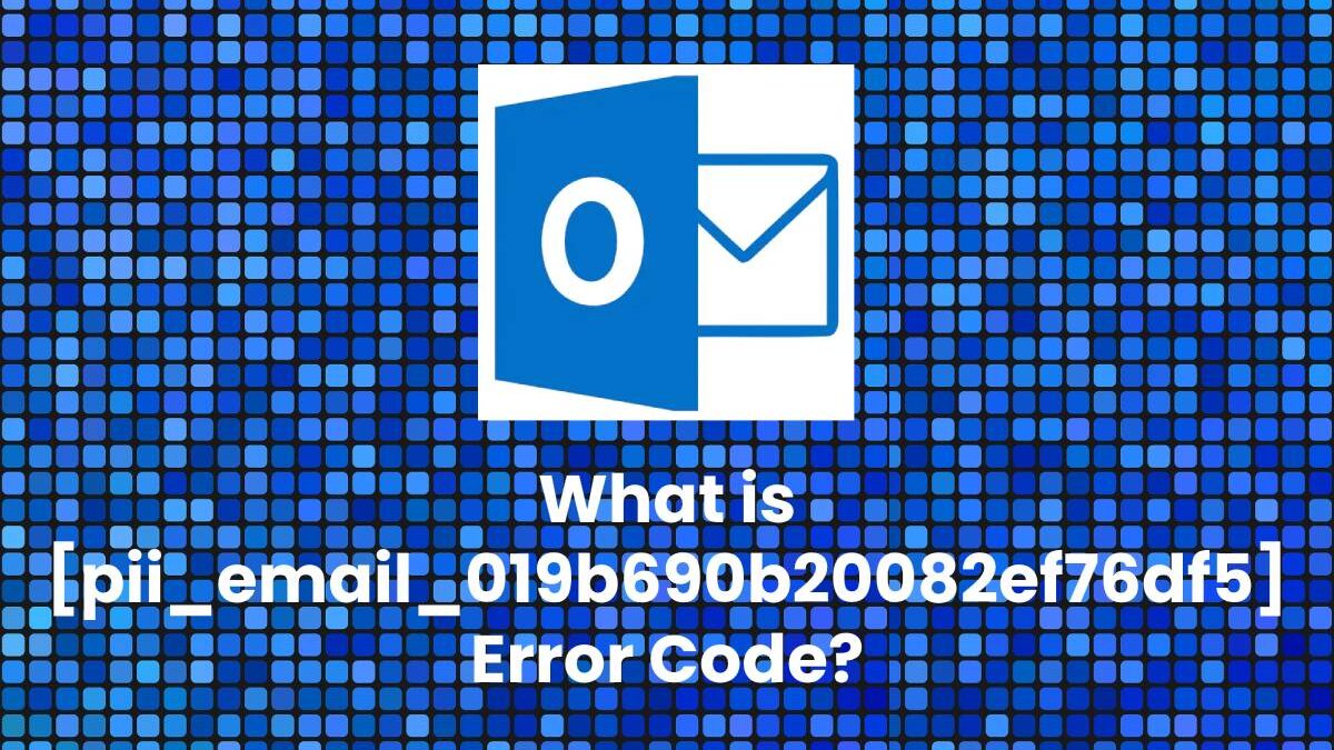 How To Fix [pii_email_019b690b20082ef76df5] Error [SOLVED]