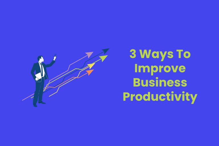 3 Ways To Improve Business Productivity [2024]
