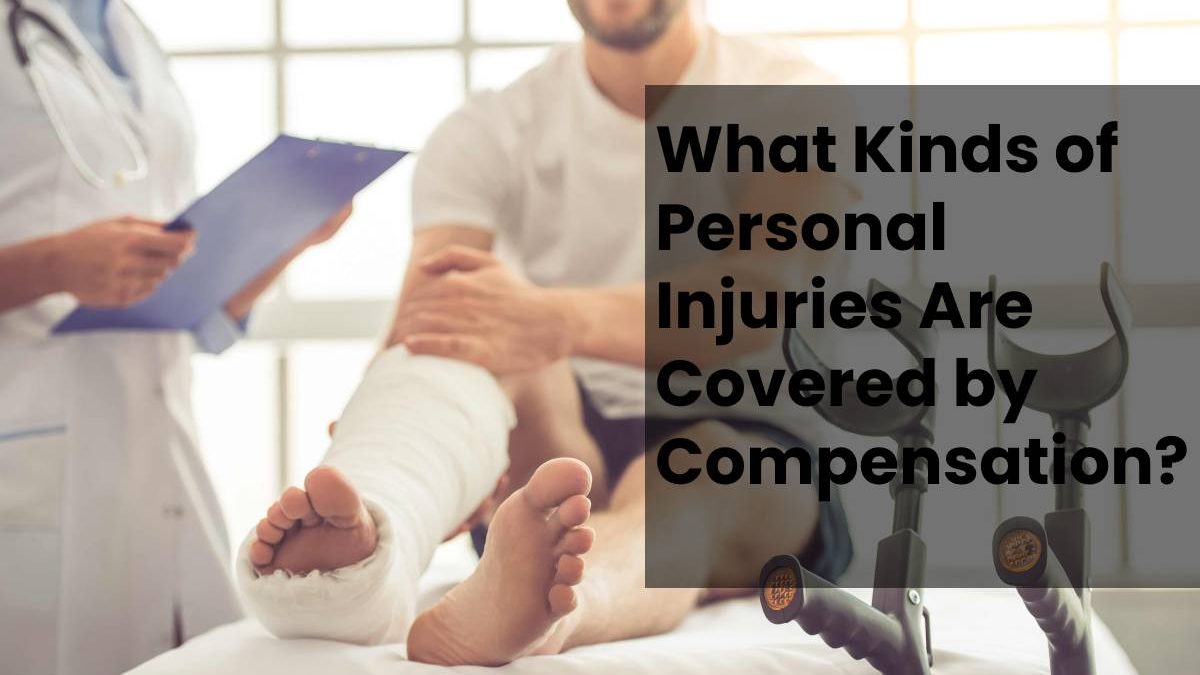 What Kinds of Personal Injuries Are Covered by Compensation?
