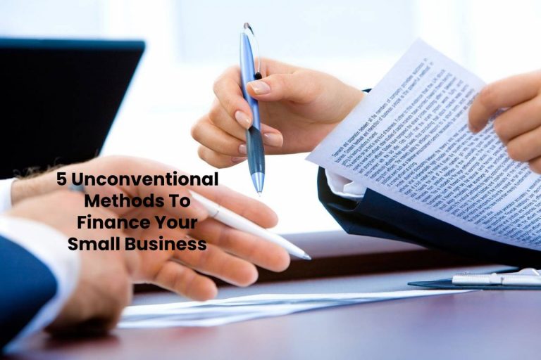5 Unconventional Methods To Finance Small Business [2024]