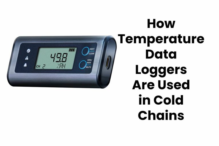 How Temperature Data Loggers Are Used in Cold Chains