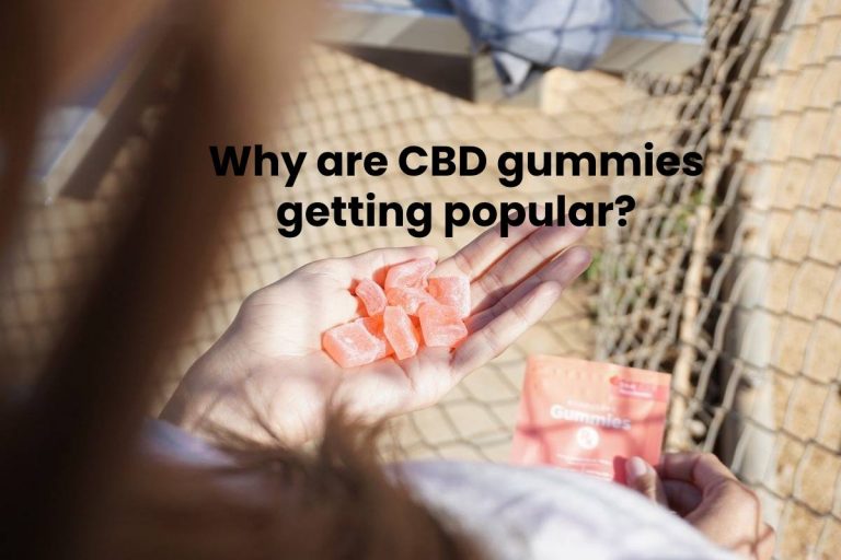 Why Are CBD Gummies Getting Popular? – 2024