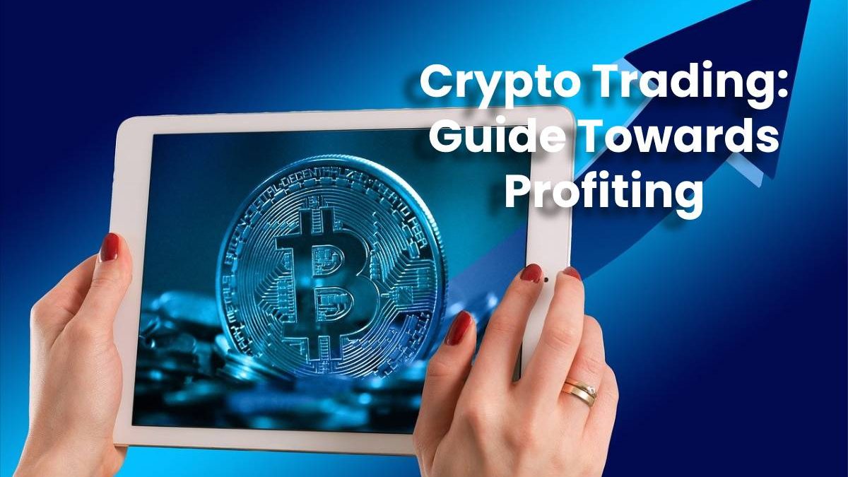 Crypto Trading: Guide Towards Profiting