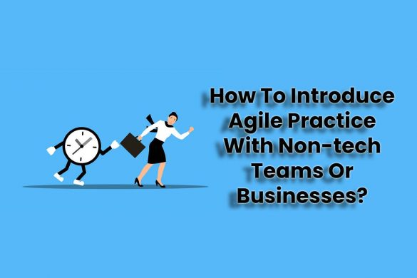 How To Introduce Agile Practice With Non-tech Teams Or Businesses?