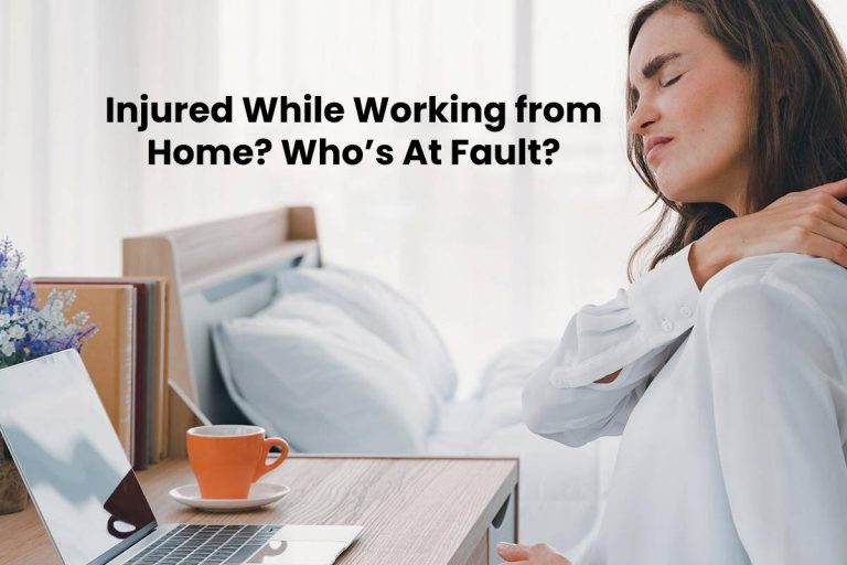Injured While Working from Home? Who’s At Fault? – 2024