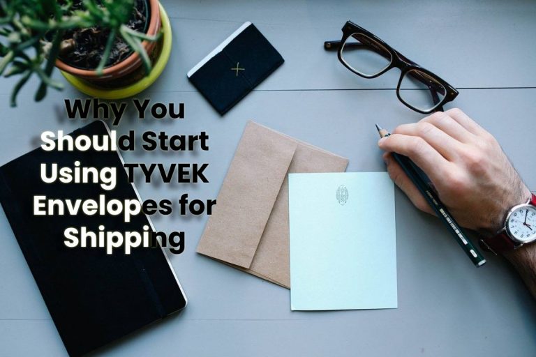Why You Should Start Using TYVEK Envelopes for Shipping