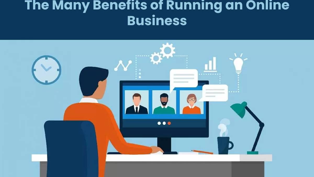 The Many Benefits of Running an Online Business