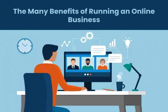The Many Benefits of Running an Online Business