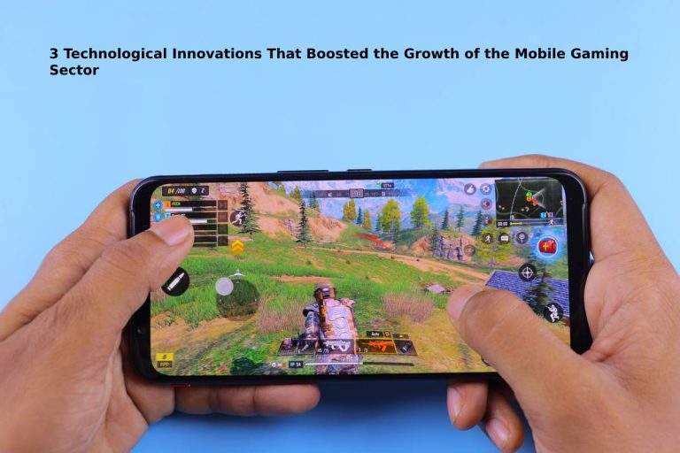 Technological Innovations in Mobile Gaming Sector [2024]