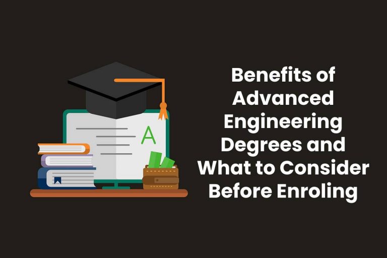 Benefit of Advanced Engineering Degrees: How To Enroll? 2023