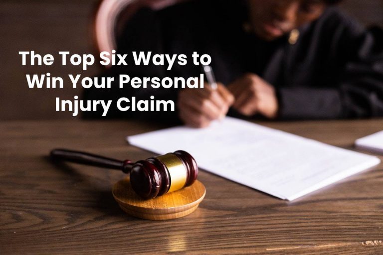 The Top Six Ways to Win Your Personal Injury Claim – 2024
