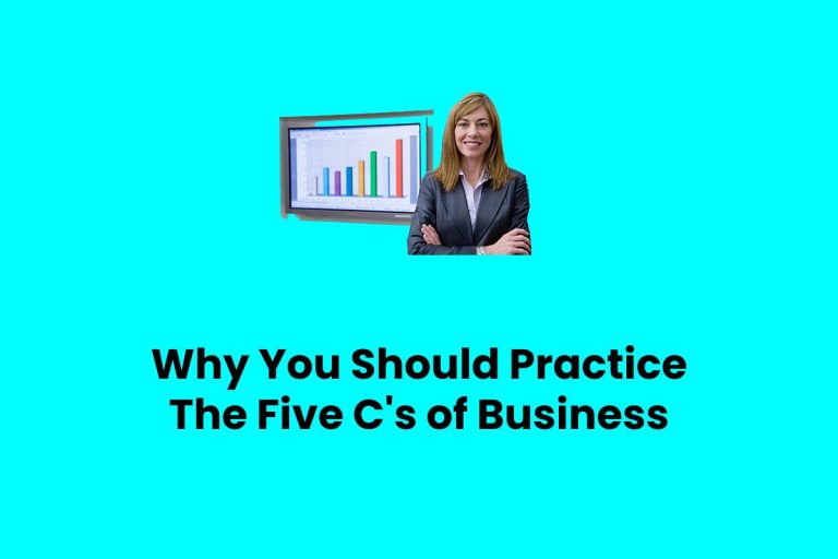 Why You Should Practice The Five C’s of Business [2024]