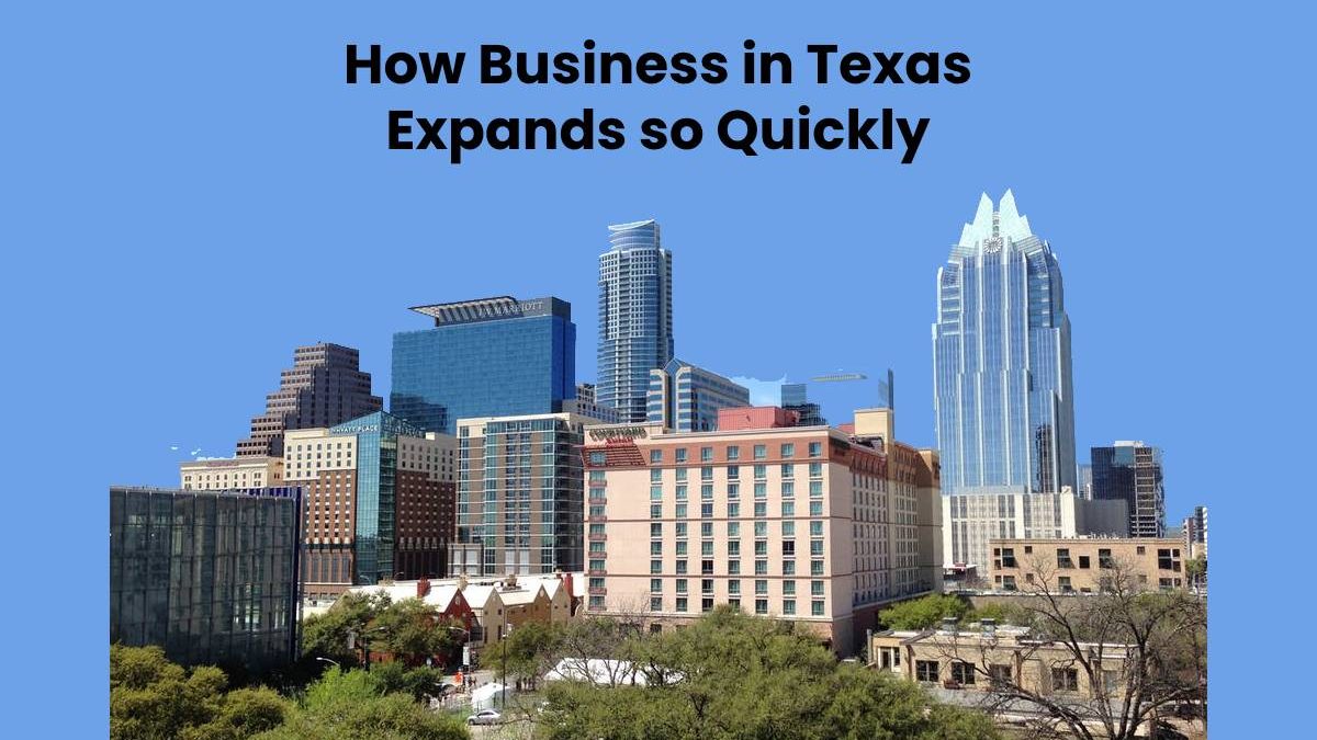 How Business in Texas Expands so Quickly