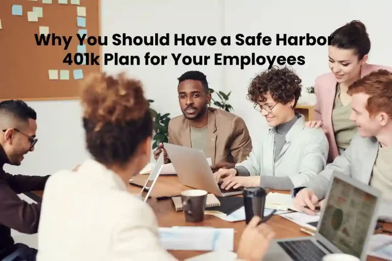 Why You Should Have A Safe Harbor For Employees: 401K Plan