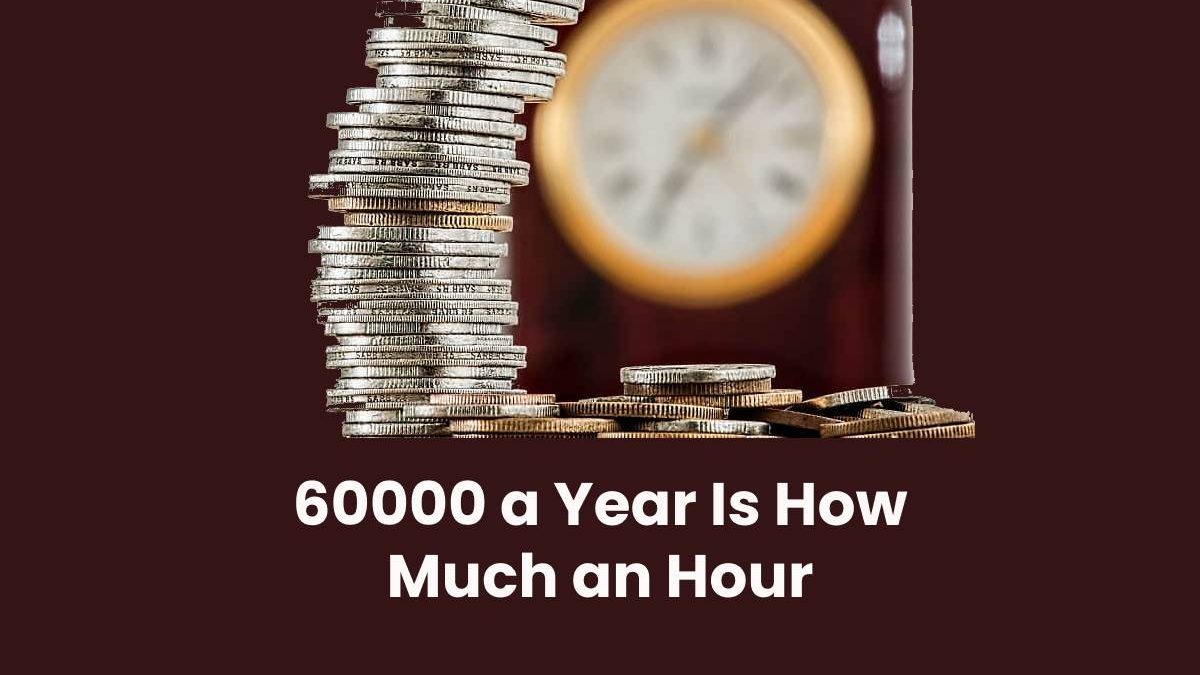 60000 a Year Is How Much an Hour