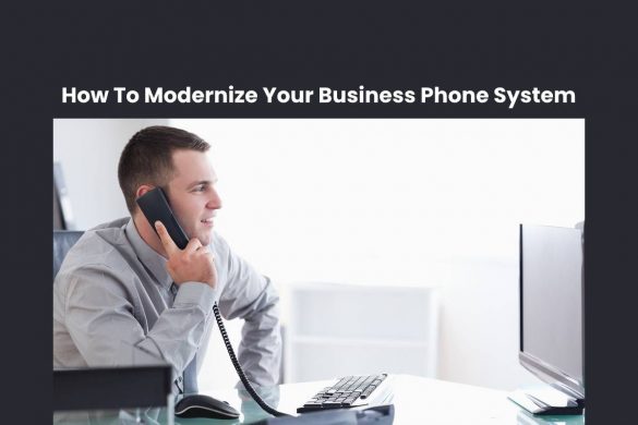 How To Modernize Your Business Phone System