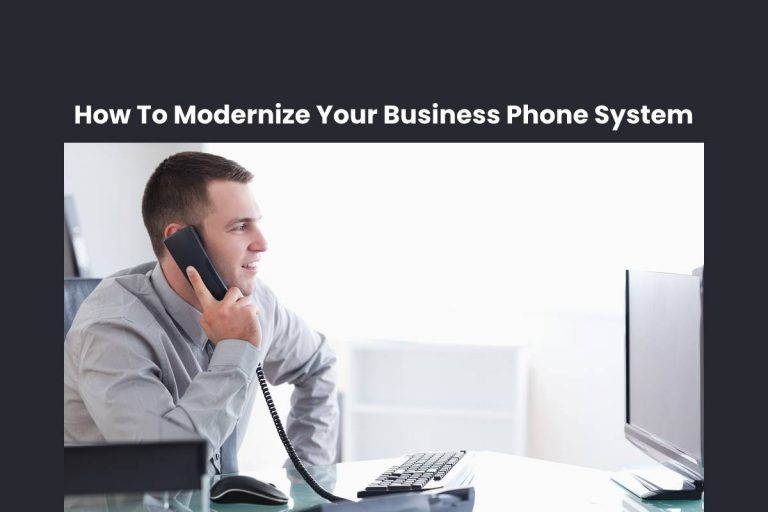 How To Modernize Your Business Phone System – 2023
