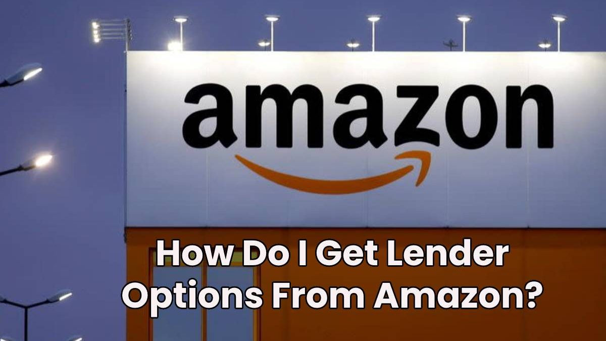 How Do I Get Lender Options From Amazon?