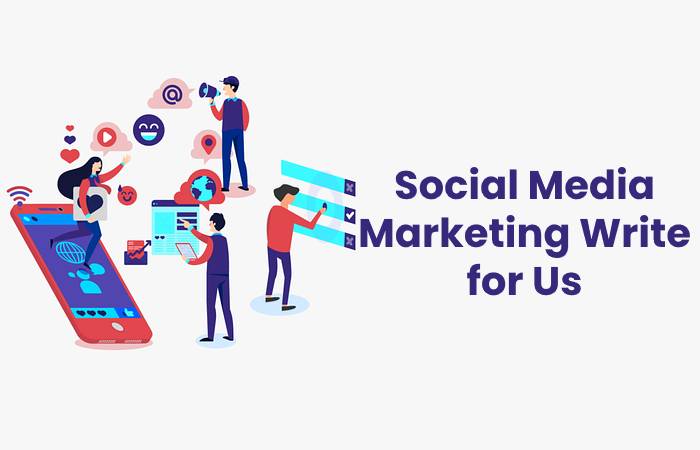 Social Media Marketing Write for Us