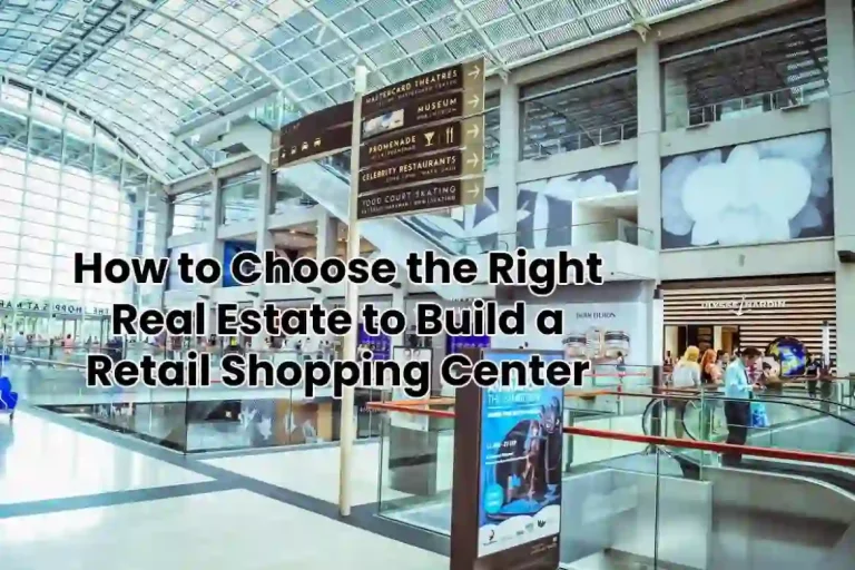 Choose the Right Real Estate to Build Retail Shopping Center