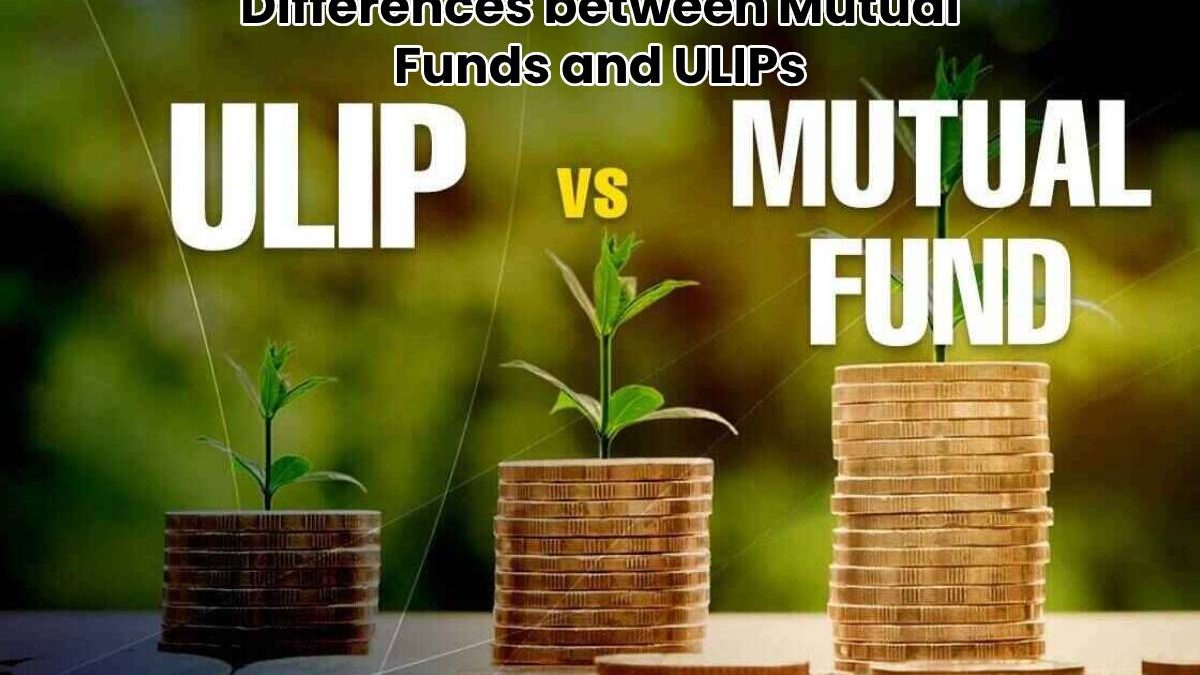 Differences between Mutual Funds and ULIPs