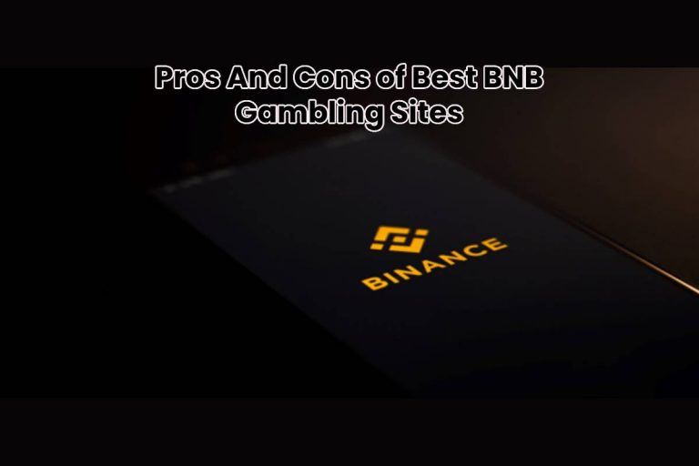 Pros And Cons of Best BNB Gambling Sites – 2024