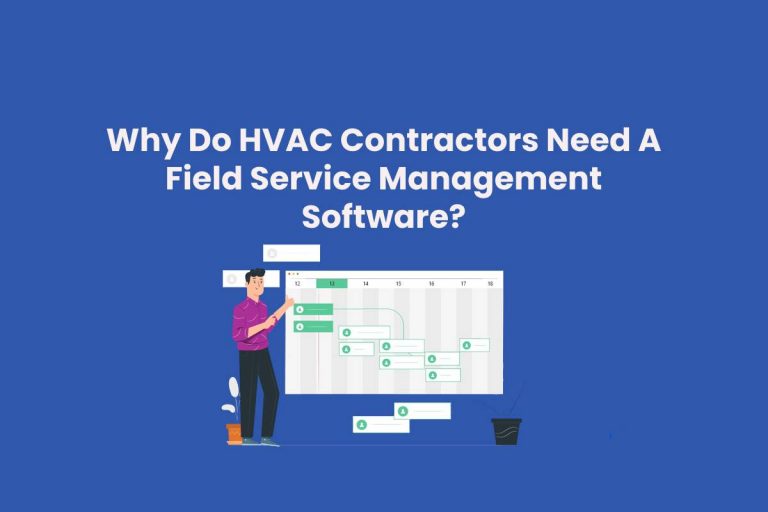 HVAC Servicers Need A Field Service Management Software?