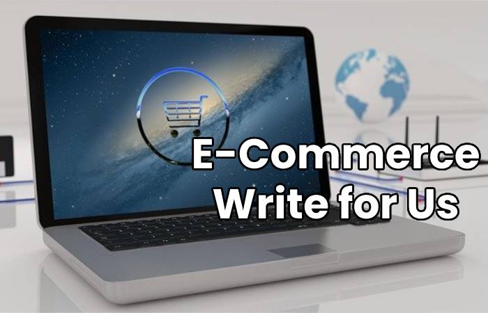 E-Commerce Write for Us