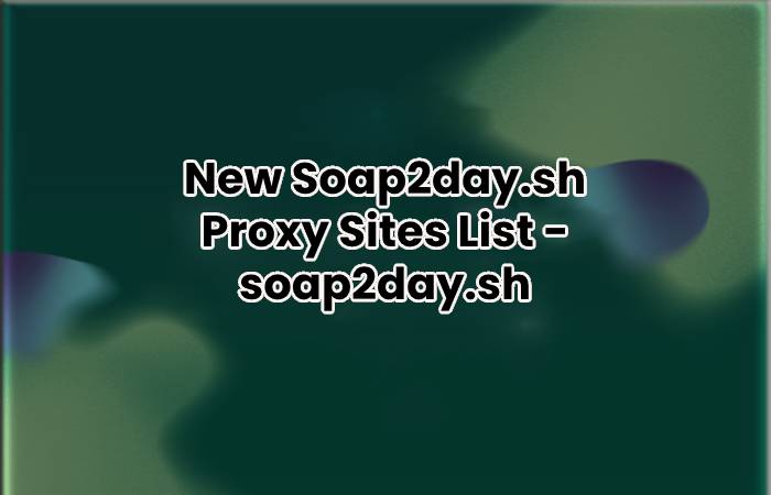 New Soap2day.sh Proxy Sites List - soap2day.sh