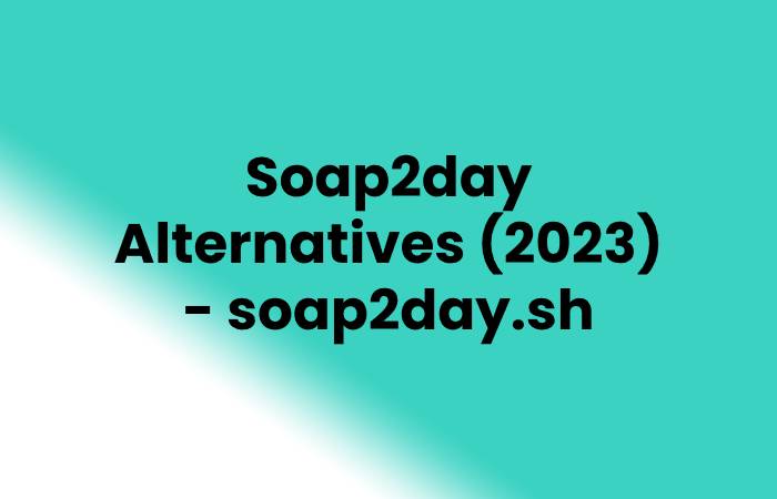 Soap2day Alternatives (2023) - soap2day.sh