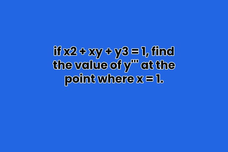 if x2+xy+y3=1, find the value of ‘y’ at the point where x=1