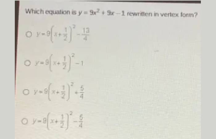 Which Equation is Y = 9x2 + 9x – 1 Rewritten in Vertex Form