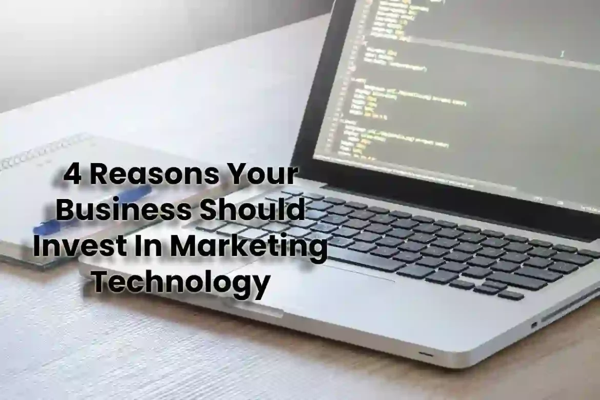 4 REASONS YOU SHOULD INVEST BUSINESS IN MARKETING TECHNOLOGY 4 REASONS YOU SHOULD INVEST BUSINESS IN MARKETING TECHNOLOGY