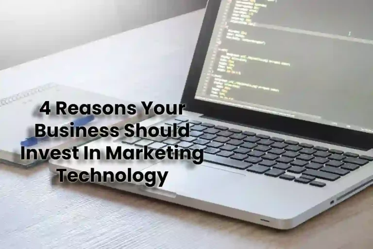 4 Reasons You Should Invest Business in Marketing Technology