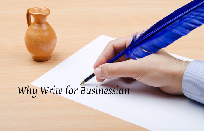 Why to Write for Businessian – Advertising Write for Us