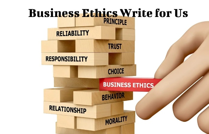 Business Ethics Write for Us