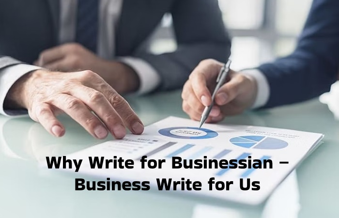 Why Write for Businessian – Business Write for Us