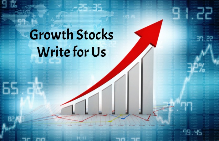 Growth Stocks Write for Us