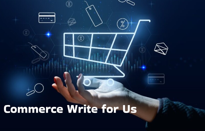 Commerce Write for Us
