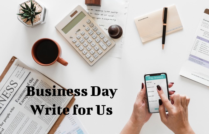 Business Day Write for Us