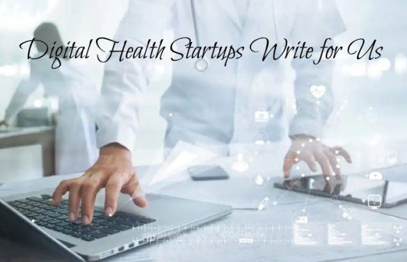 Digital Health Startups Write For Us Digital Health Startups Write For Us
