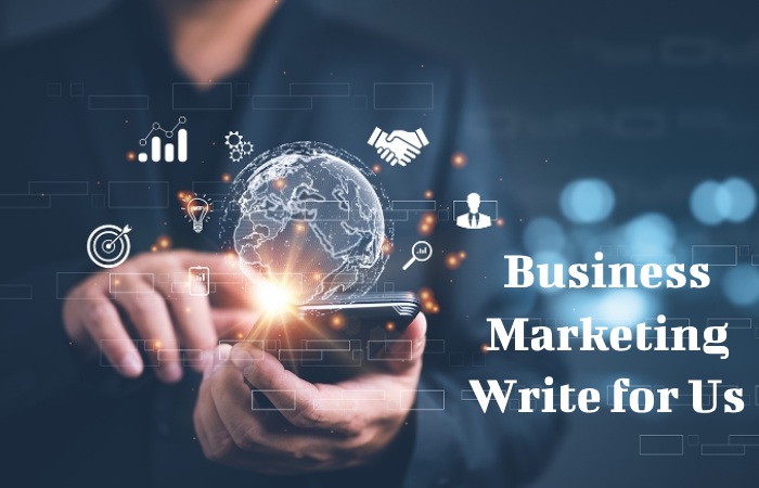 Business Marketing Write for Us