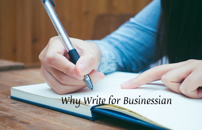  Why Write for Businessian – Android Mobile App Write for Us