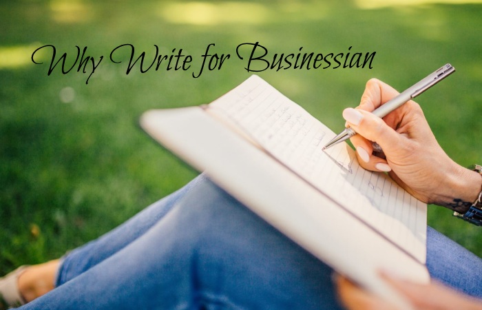 Why Write for Businessian – Gadgets Write for Us